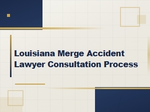 Louisiana Merge Accident Lawyer – Free Consultation