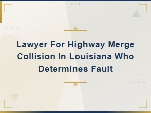 Who's at Fault in a Highway Merge Accident in Louisiana