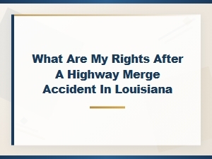 Your Rights After a Louisiana Highway Merge Accident